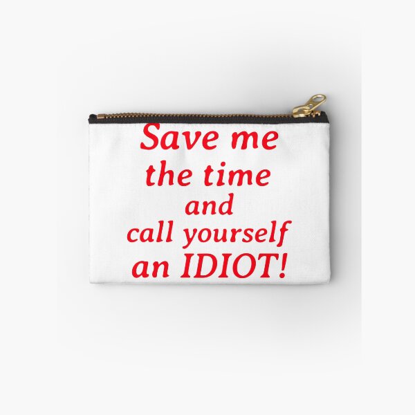 Item preview,  idiot, funny, sarcastic, humor, sarcasm, stupid, joke designed and sold by jrenterprise.