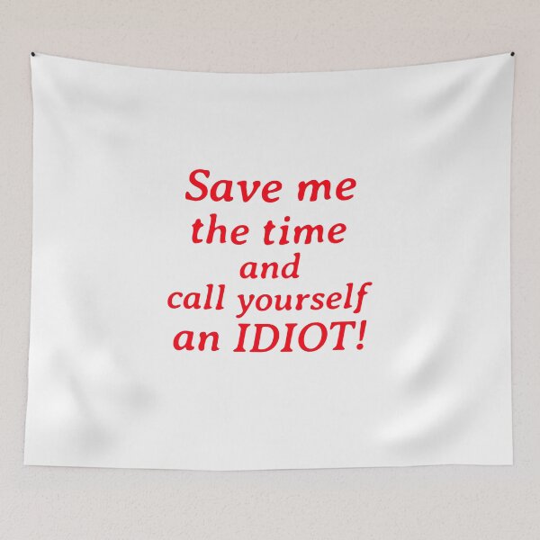 Item preview,  idiot, funny, sarcastic, humor, sarcasm, stupid, joke designed and sold by jrenterprise.