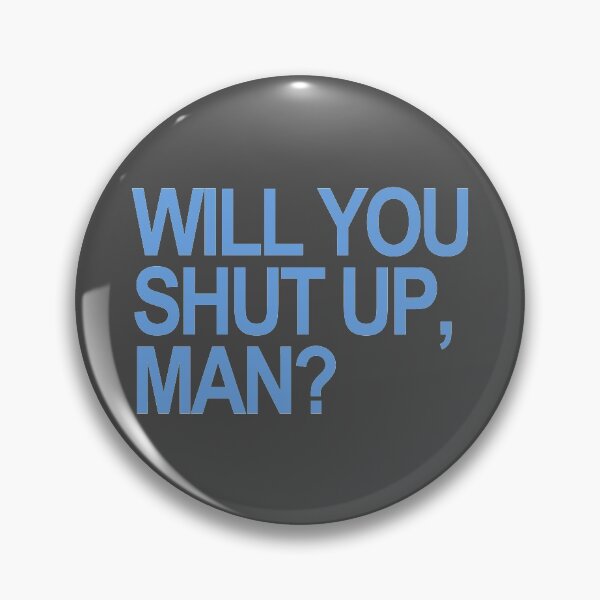 Item preview, Will you SHUT UP, man? designed and sold by Thelittlelord.