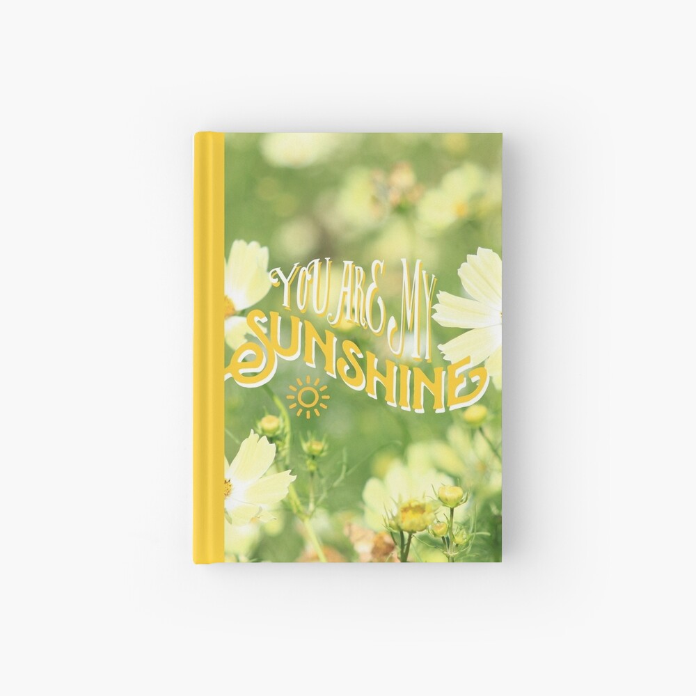 You Are My Sunshine Pretty Yellow Cosmos Flowers Hardcover Journal