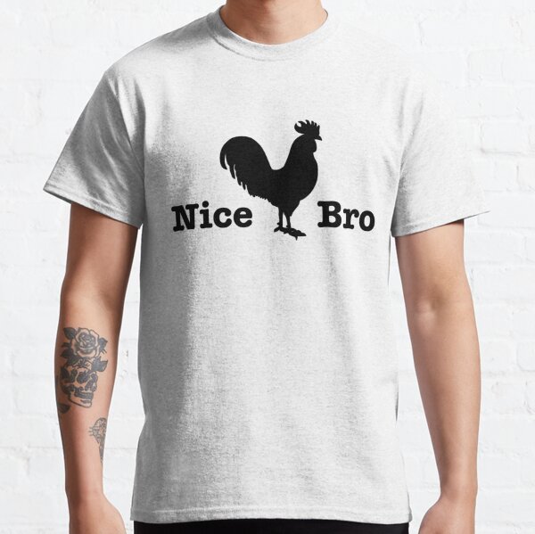 Nice Cock Bro T-Shirts for Sale | Redbubble