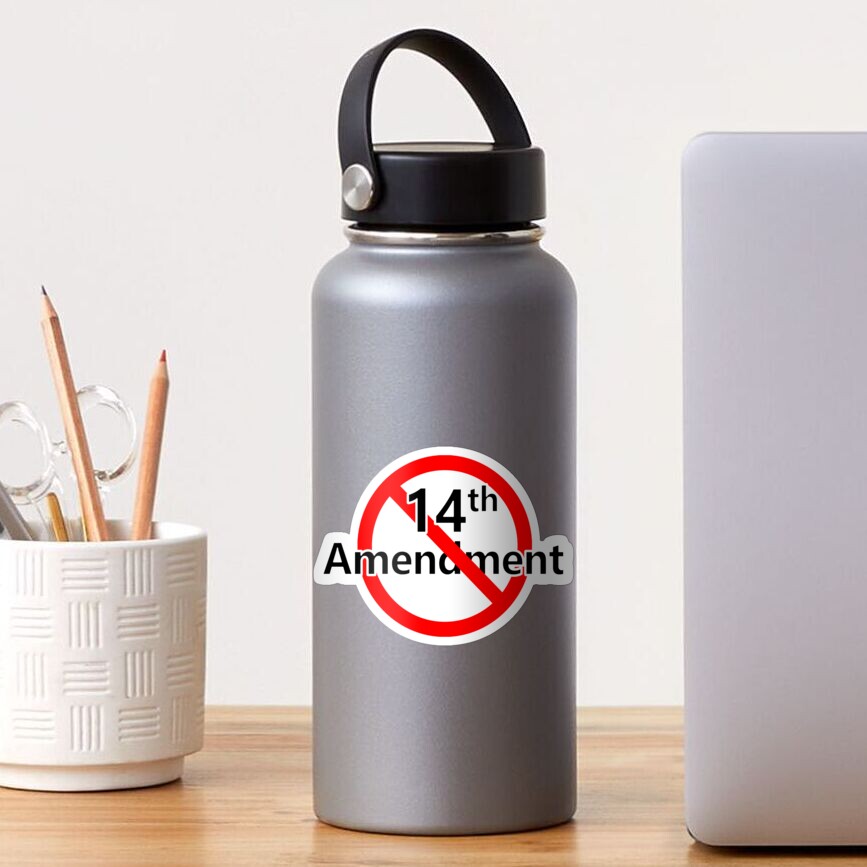 No 14th Amendment Sticker