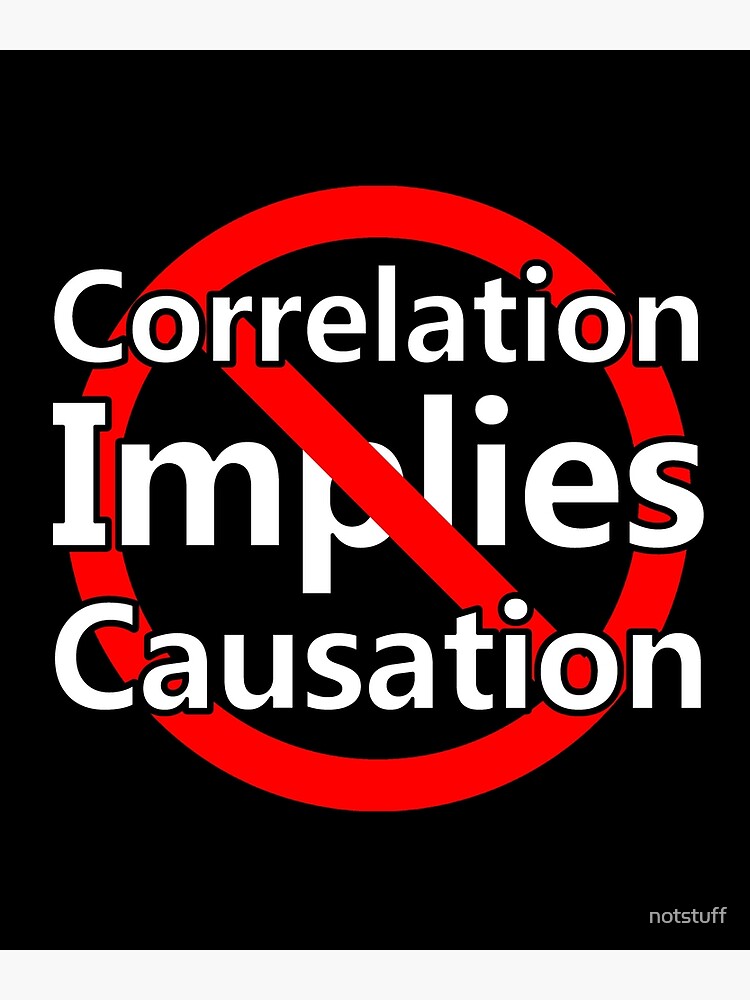 correlation-does-not-imply-causation-poster-by-notstuff-redbubble