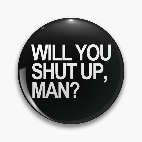 Item preview, Will you SHUT UP, man? 1.3 designed and sold by Thelittlelord.