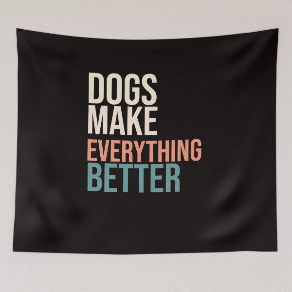 Item preview, Dogs make everything better designed and sold by amrmab.