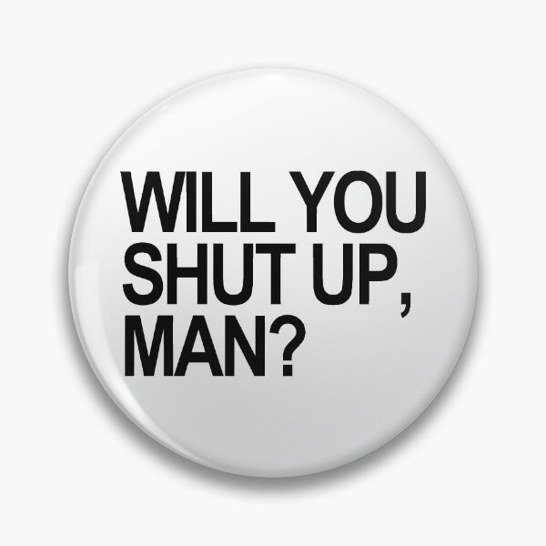 Item preview, Will you SHUT UP, man? (black text) designed and sold by Thelittlelord.