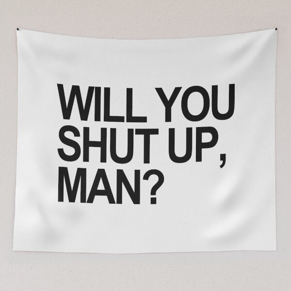 Item preview, Will you SHUT UP, man? (black text) designed and sold by Thelittlelord.