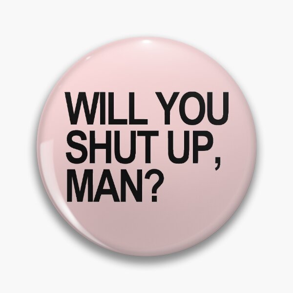 Item preview, Will you SHUT UP, man? (black text 2) designed and sold by Thelittlelord.