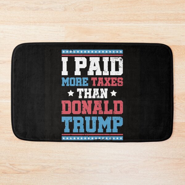Item preview, I Paid More Taxes Than Donald Trump designed and sold by Medmac's Designs.