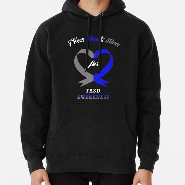 I Wear Blue And Silver For Fetal Alcohol Spectrum Disorder FASD Awareness Pullover Hoodie