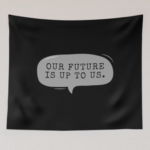 Item preview, Our Future Is Up To Us designed and sold by m95sim.