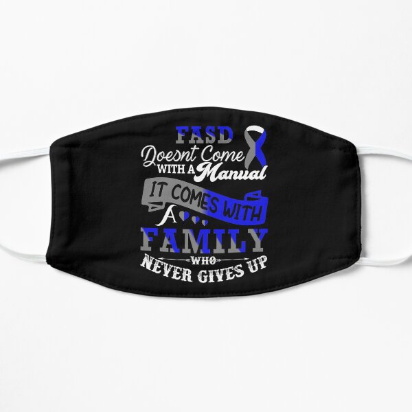 Fetal Alcohol Spectrum Disorder FASD Doesnt Come With A Manual It Comes With A Family who Never Gives Up Mask