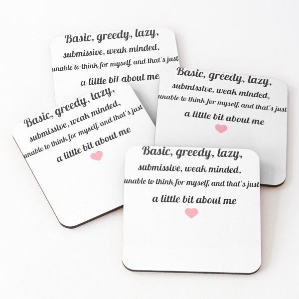 Item preview, Basic, greedy, lazy, submissive, weak minded, unable to think for myself, and thats just a little bit about me : designed and sold by Skaters.