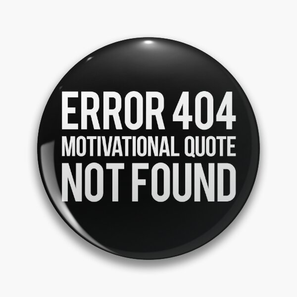 Item preview, 404 motivational quote not found designed and sold by DESPERATEANDY.