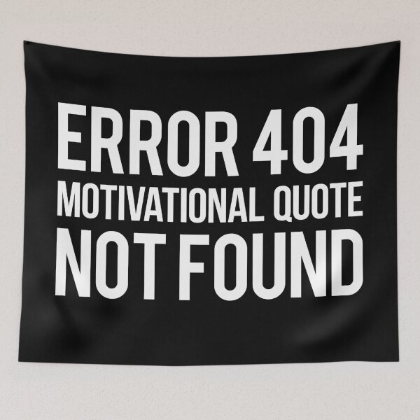 Item preview, 404 motivational quote not found designed and sold by DESPERATEANDY.