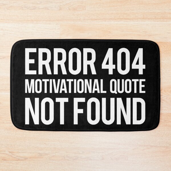 Item preview, 404 motivational quote not found designed and sold by DESPERATEANDY.
