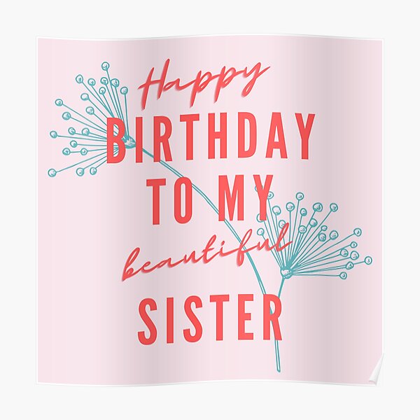 Happy Birthday To My Sister Poster By Giearts Redbubble