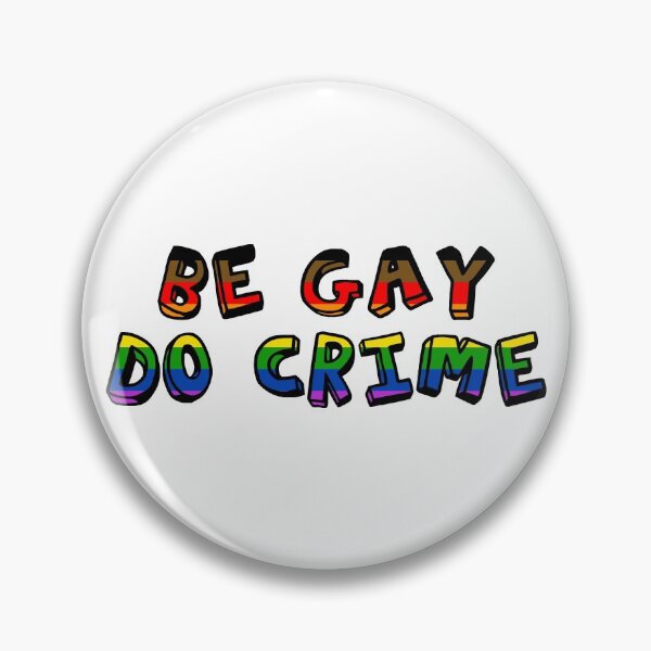 Item preview, Be Gay Do Crime designed and sold by RadicalPrintsByCas.