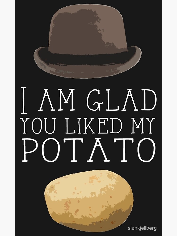 I am glad you liked my potato' BBC Sherlock Print