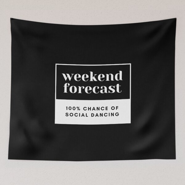 Item preview, Weekend forecast: 100% Social Dancing - Funny quotes designed and sold by Kers-designs.