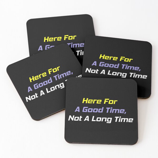 Item preview, Here For A Good Time, Not A Long Time designed and sold by MJLdesigns.
