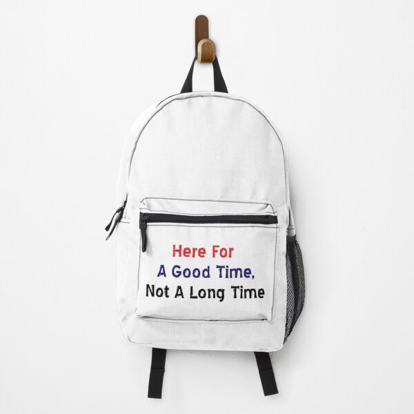Item preview, Here For A Good Time, Not A Long Time designed and sold by MJLdesigns.