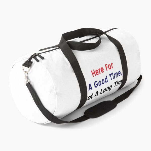 Item preview, Here For A Good Time, Not A Long Time designed and sold by MJLdesigns.