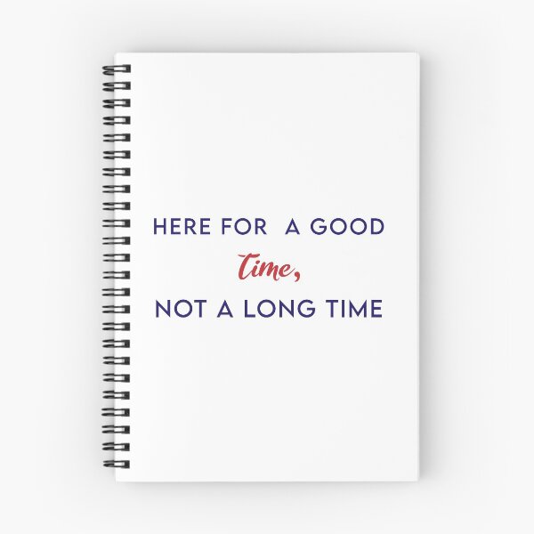 Item preview, Here For A Good Time, Not A Long Time designed and sold by MJLdesigns.