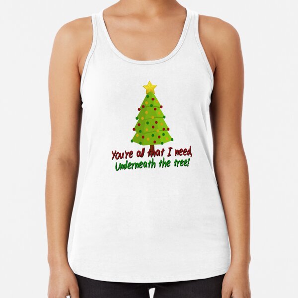 All I Need Underneath The Tree - Kelly Clarkson Christmas Design Racerback Tank Top
