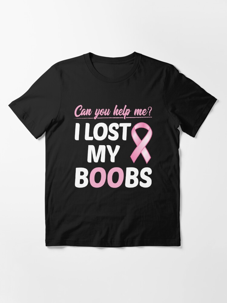 I Lost My Boobs Mastectomy Breast Cancer Essential T-Shirt for Sale by  ZanyTeeCo