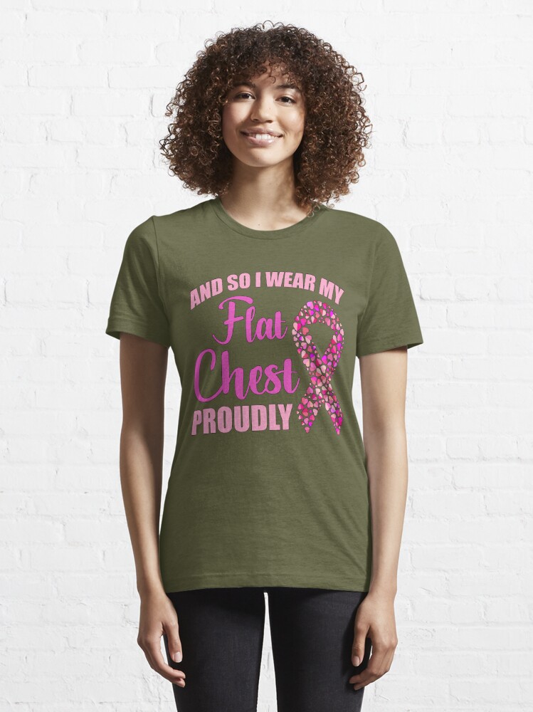 Mastectomy And So I Wear My Flat Chest Proudly Essential T-Shirt