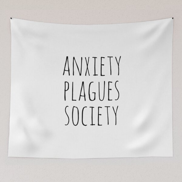 Item preview, anxiety plagues society designed and sold by LifeAsGeneration Z.