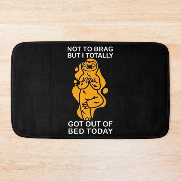 Item preview, not to brag but i totally got out of bed today designed and sold by ZenCloak.