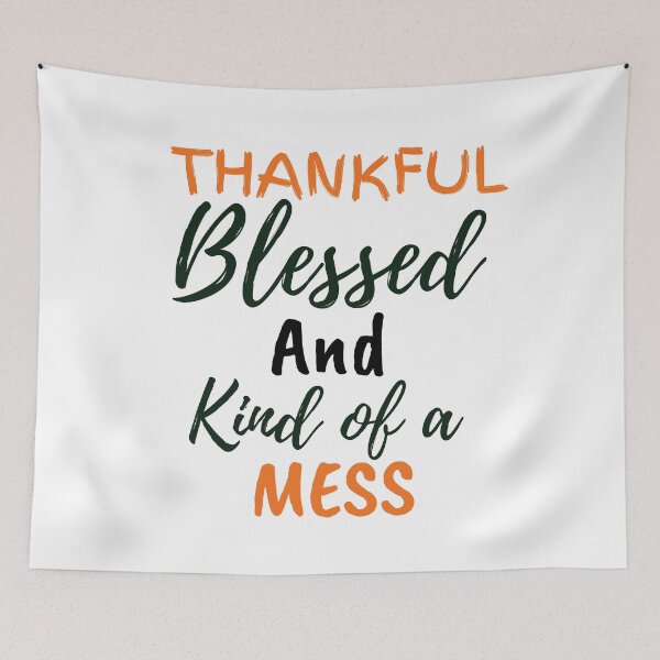 Item preview,  Thankful blessed and kind of a mess designed and sold by Oreo2020 Creations.