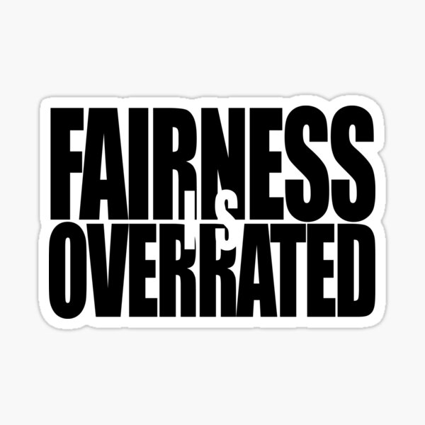 FAIRNESS ist manchmal überbewertet Sticker