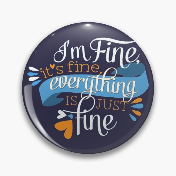 Artikelvorschau, Its Fine, I'm Fine, Everything is Fine. Sarcasm Humour. entworfen und verkauft von LouiseFranksArt.