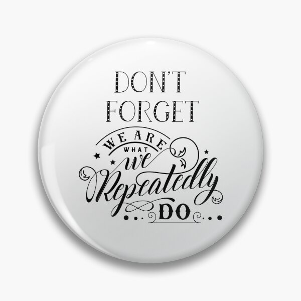 Item preview, Don’t Forget We Are What We Repeatedly Do designed and sold by CreativeEmpires.