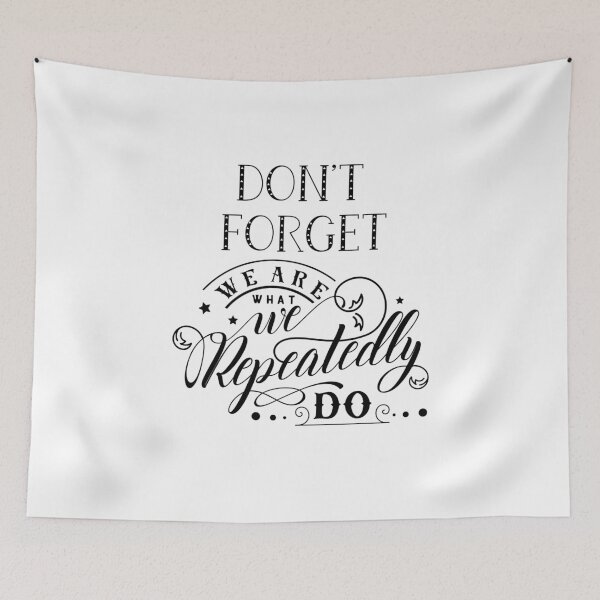 Item preview, Don’t Forget We Are What We Repeatedly Do designed and sold by CreativeEmpires.