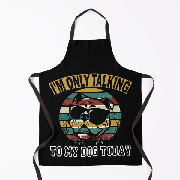Item preview, I'm Only Talking To My Dog Today designed and sold by ilias13.