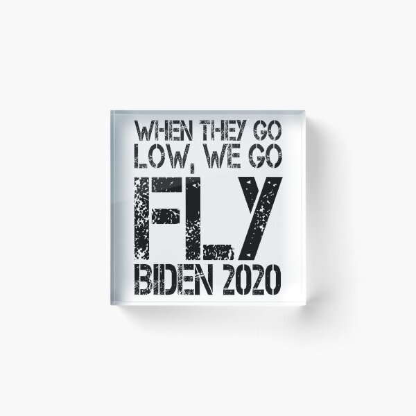 Item preview, When they go low, we go fly Vote Biden 2020  designed and sold by Noahlaz.
