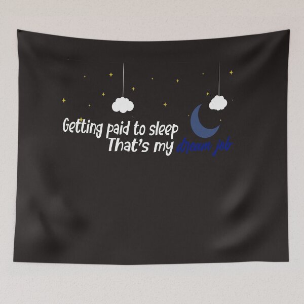 Item preview, getting paid to sleep that's my dream job t-shirt designed and sold by Yassirkhali.