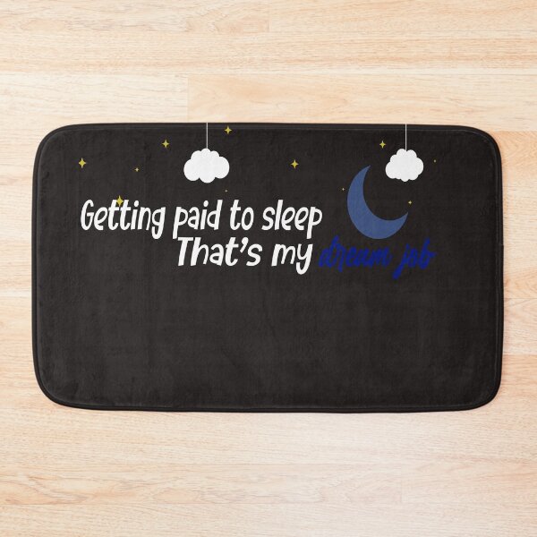 Item preview, getting paid to sleep that's my dream job t-shirt designed and sold by Yassirkhali.