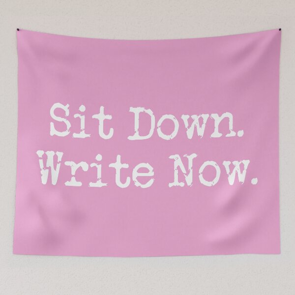 Item preview, Sit Down. Write Now. Pink White Type designed and sold by TeaRoseWriter.