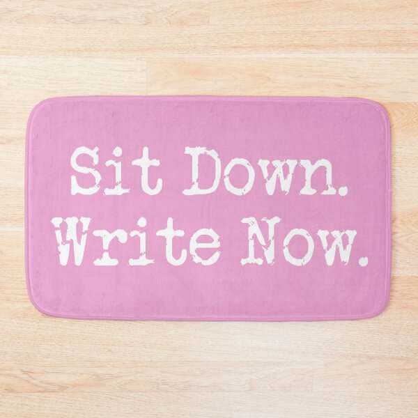 Item preview, Sit Down. Write Now. Pink White Type designed and sold by TeaRoseWriter.