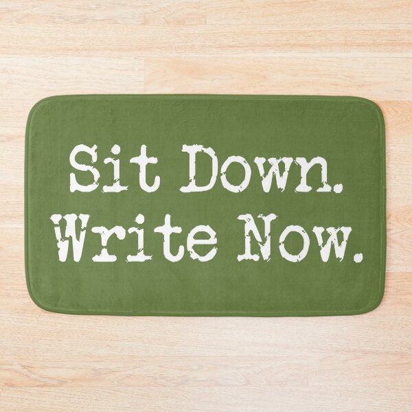 Item preview, Sit Down. Write Now. Military Green White Type designed and sold by TeaRoseWriter.