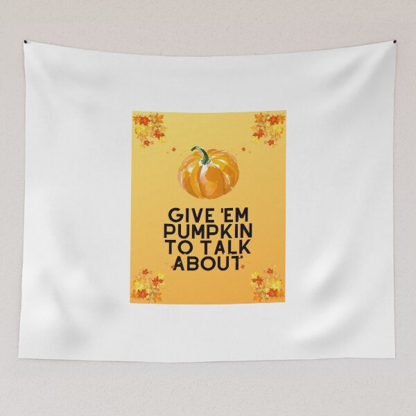 Item preview, Give 'Em Pumpkin to Talk About designed and sold by jonnyglobal.