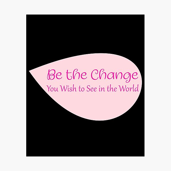 Item preview,  Be the Change You Wish to See in the World designed and sold by f2error.