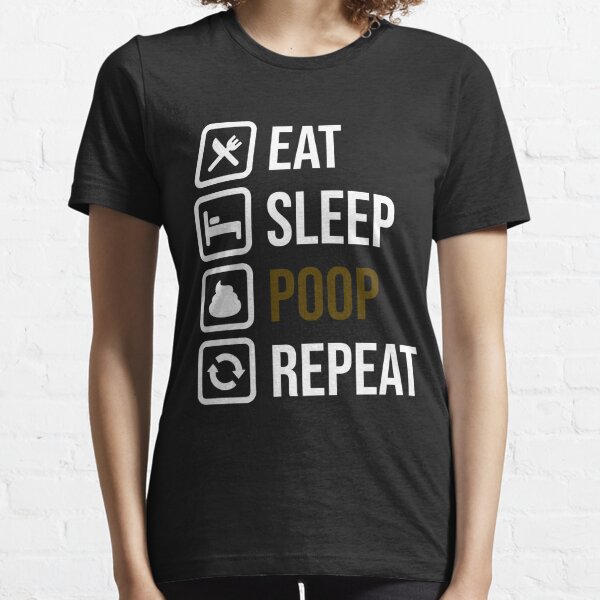Eat Sleep Poop Repeat Essential T-Shirt