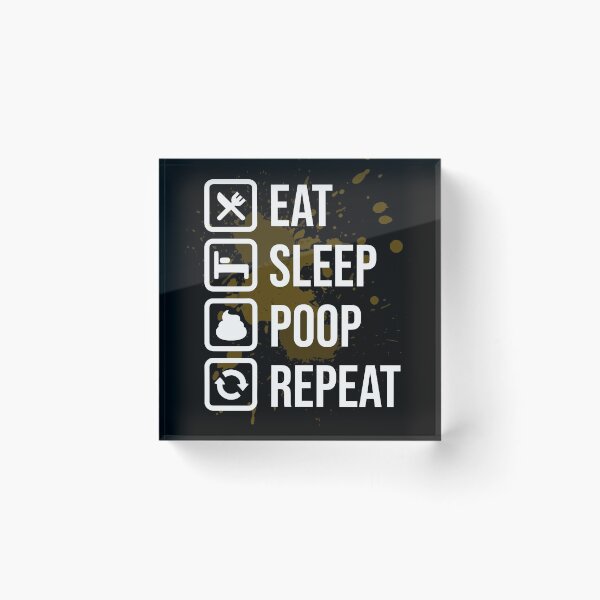 Item preview, Eat Sleep Poop Repeat | poop splatter designed and sold by tripanthias.