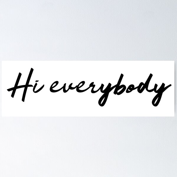 Item preview, Hi Everybody. Hello. Be Friendly. Be Kind Say Hi. designed and sold by That Cheeky Tee.